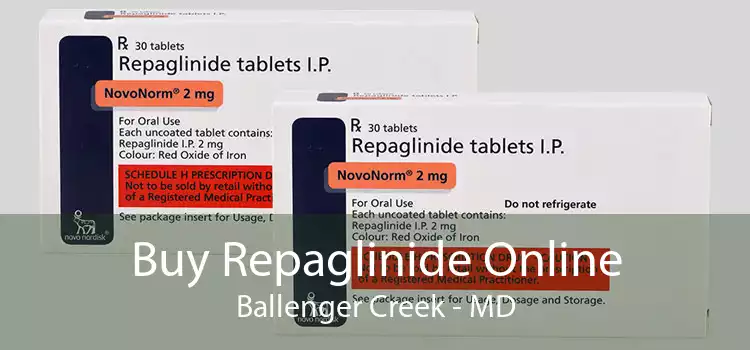 Buy Repaglinide Online Ballenger Creek - MD